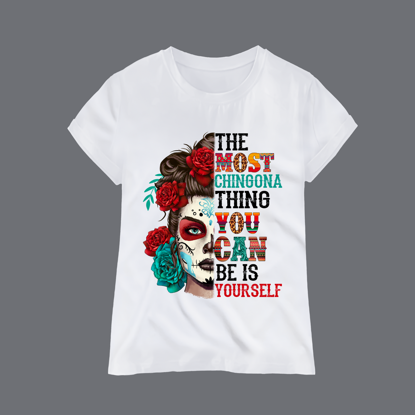 Dia De Los Muertos - The Most Chingona T-Shirt