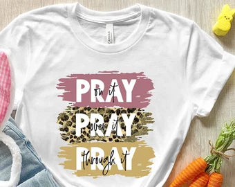 Pray On it, Pray Over It, Pray Through it  T-Shirt